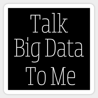 Talk Big Data To Me Sticker